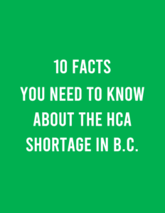 10 Facts You Need to Know About the HCA Shortage in B.C.