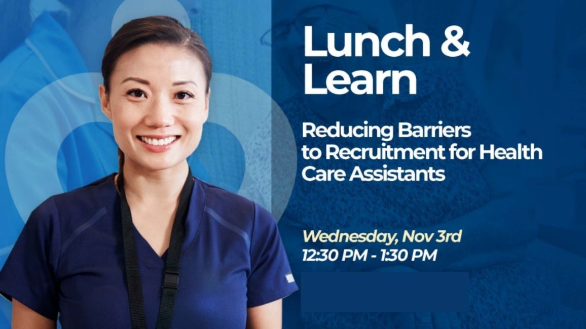 Lunch + Learn: Reducing Barriers to Recruitment for Health Care Assistants
