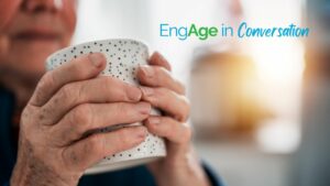 EngAge in Conversation series announces “Reading the Tea Leaves” webinar