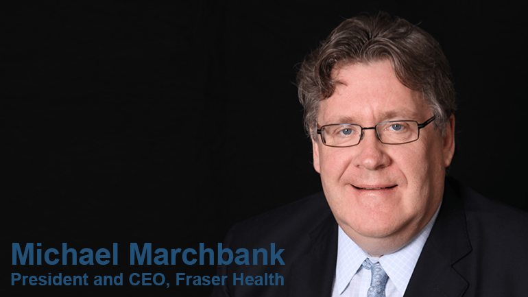 Michael Marchbank Named New President and CEO for Fraser Health